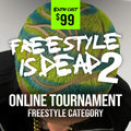 "FREESTYLE IS DEAD 2" Online Tournament Entry